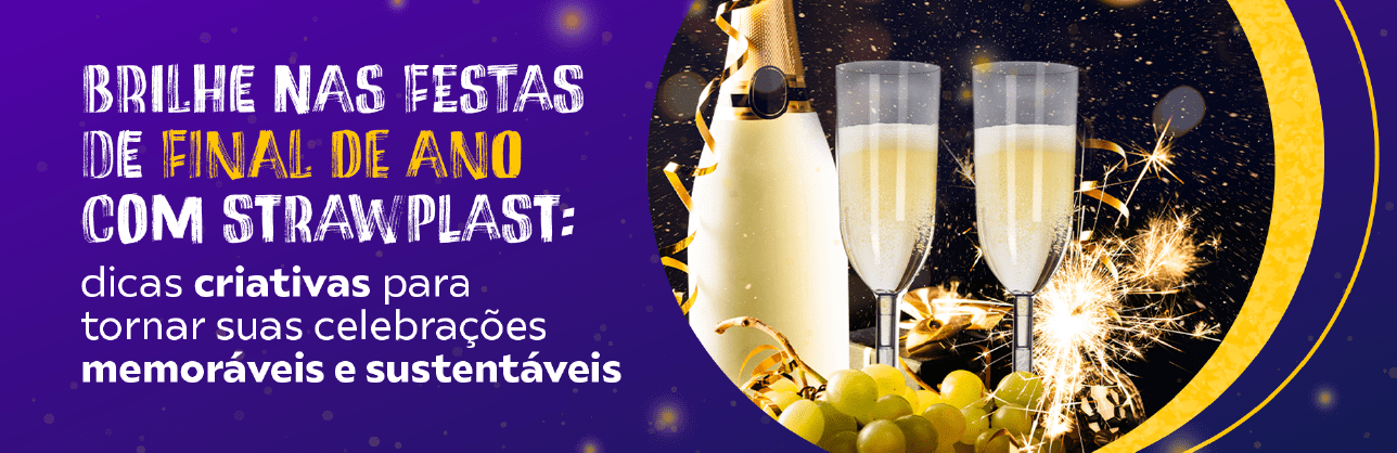 Brilho e sofisticação nas festas de fim de ano com taças Strawplast.